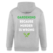 S00268    Personalizable Gardening, because murder is wrong Unisex Zip Hoodie Gardening  Zip Hoodie - heather gray