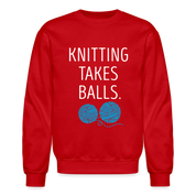 S00301 Knitting takes balls Gift, Unisex Longsleeve, Hoodie, Crewneck long sleeve, Sweatshirt, Jersey, Knitting Crewneck Sweatshirt - red