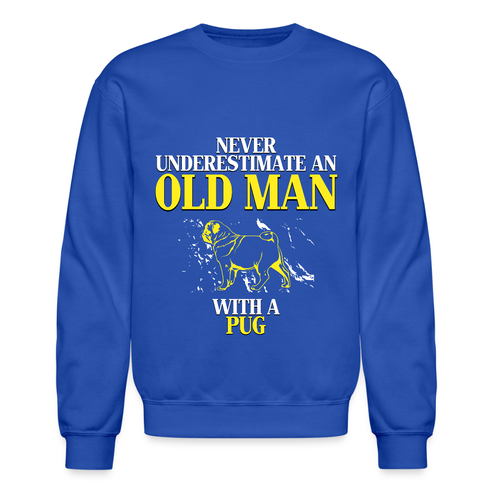 K00702 Pug Hoodie - Never underestimate an old man with a Pug, Father's Day Gift Crewneck Sweatshirt - royal blue
