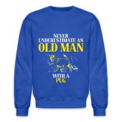 K00702 Pug Hoodie - Never underestimate an old man with a Pug, Father's Day Gift Crewneck Sweatshirt - royal blue