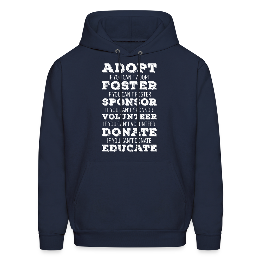 Adopt, if you can't adopt, foster, if you can't foster, sponsor, if you can't sponsor, volunteer.... S00061Men's Hoodie - navy