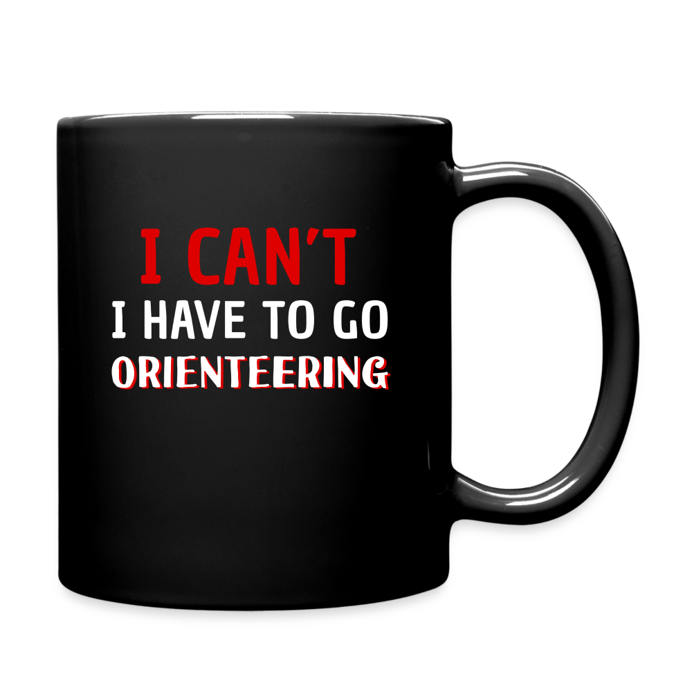 I can't I have to go Orienteering  Mug 11oz - black