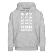 Adopt, if you can't adopt, foster, if you can't foster, sponsor, if you can't sponsor, volunteer.... S00061Men's Hoodie - heather gray