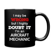 I May Be Wrong But I Highly Doubt It I'm Aircraft Mechanic Full Color Mug - black