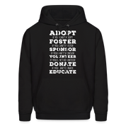 Adopt, if you can't adopt, foster, if you can't foster, sponsor, if you can't sponsor, volunteer.... S00061Men's Hoodie - black