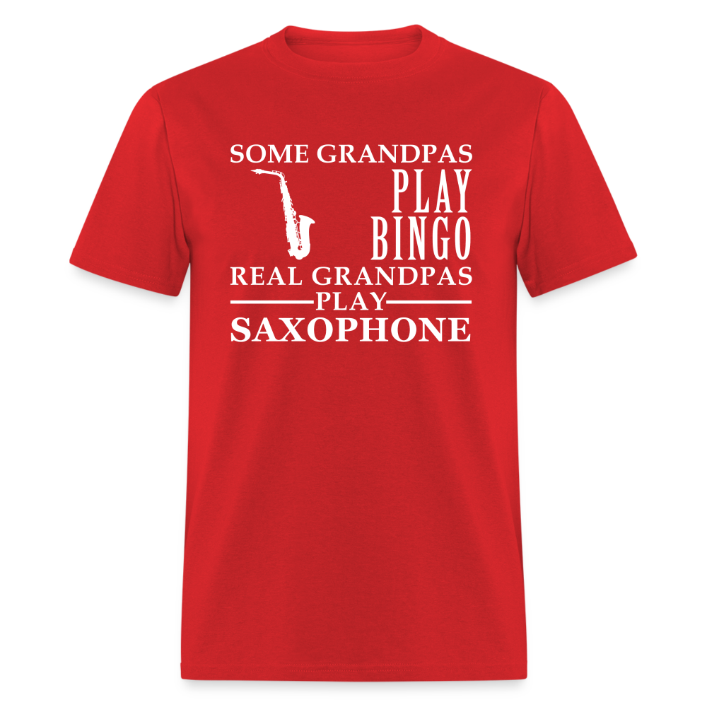 K00044  Saxophone Gift, Some Grandpas play bingo, Real Grandpas Saxophone, Grandpa tee, Unisex T-shirt, Grandfather gift, Grandfather t-shirt - red