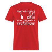 K00044  Saxophone Gift, Some Grandpas play bingo, Real Grandpas Saxophone, Grandpa tee, Unisex T-shirt, Grandfather gift, Grandfather t-shirt - red