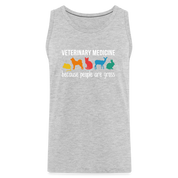 Veterinary medicine: because people are gross Men’s Premium Tank - heather gray