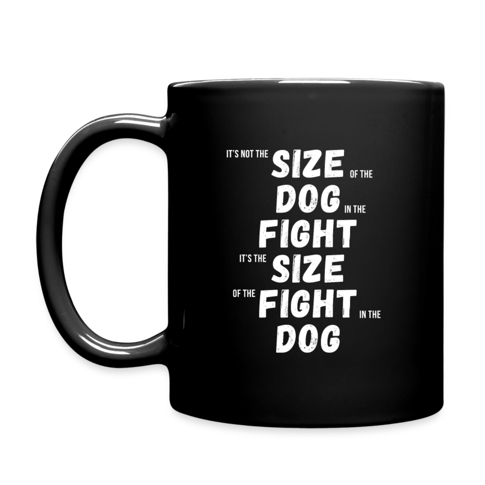 It's not the size of the dog in the fight It's the size of the fight in the dog Full Color Mug - black