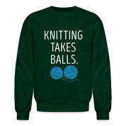 S00301 Knitting takes balls Gift, Unisex Longsleeve, Hoodie, Crewneck long sleeve, Sweatshirt, Jersey, Knitting Crewneck Sweatshirt - forest green