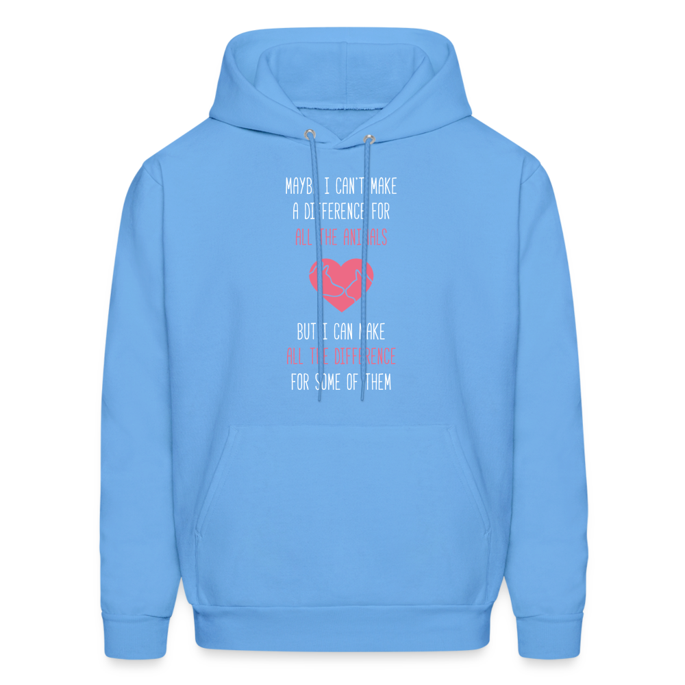 Maybe I can't make a difference for all the animals, but I can make all the difference for some of them S00058 Men's Hoodie - carolina blue