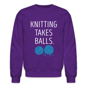 S00301 Knitting takes balls Gift, Unisex Longsleeve, Hoodie, Crewneck long sleeve, Sweatshirt, Jersey, Knitting Crewneck Sweatshirt - purple