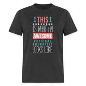 This is what an awesome Physical therapist looks like Unisex Classic T-Shirt - heather black