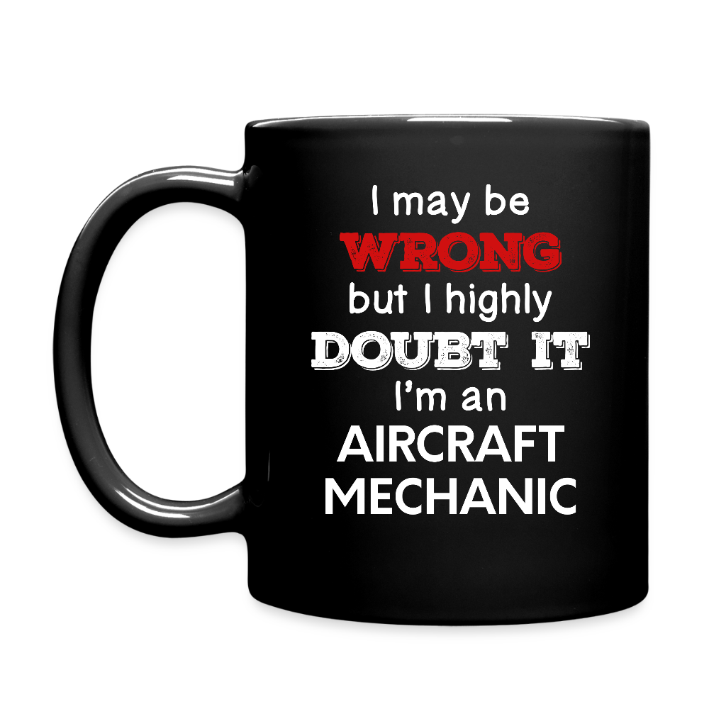 SPOD P01848 Aircraft Mechanic - I May Be Wrong But I Highly Doubt It I'm Aircraft Mechanic 11 oz - black