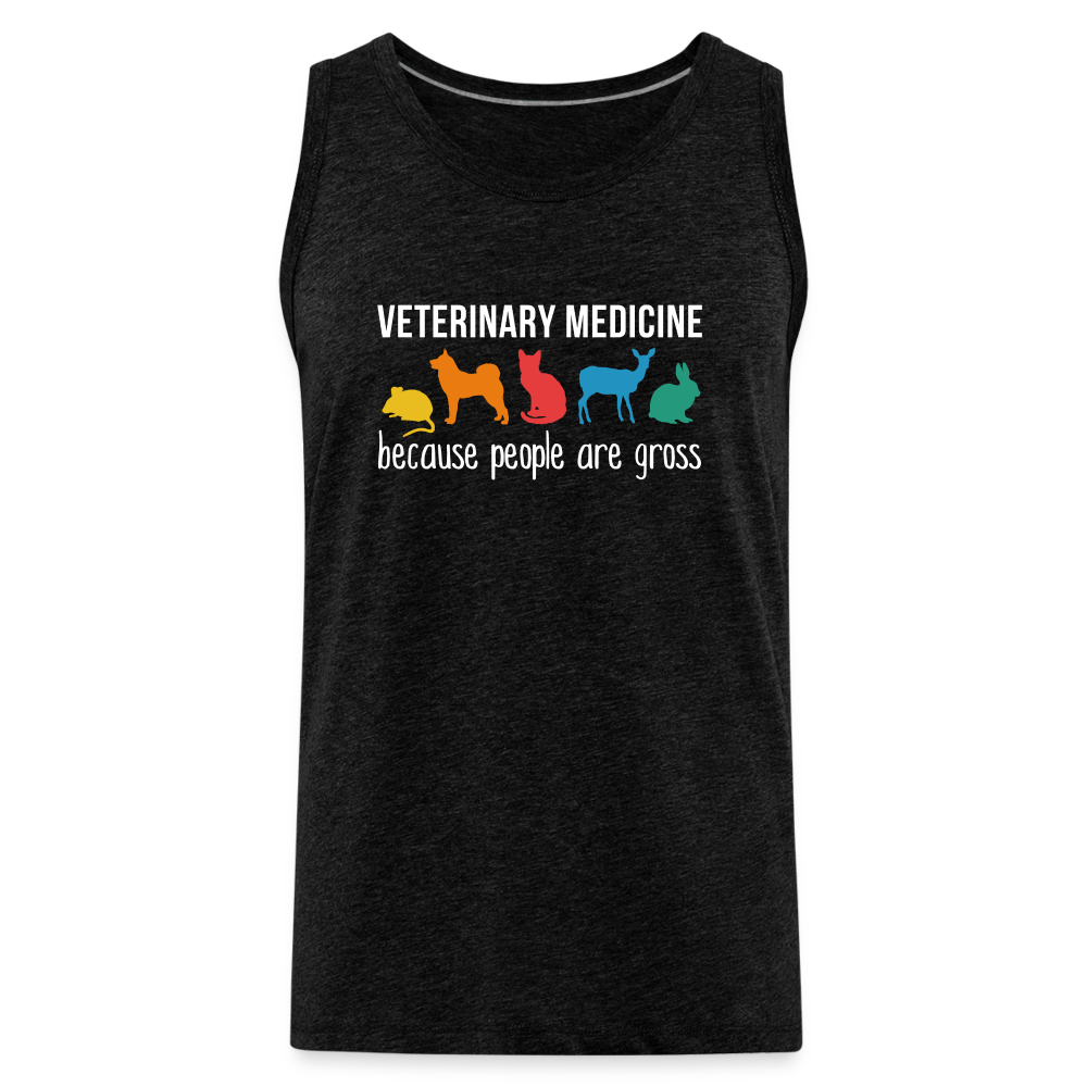 Veterinary medicine: because people are gross Men’s Premium Tank - charcoal grey