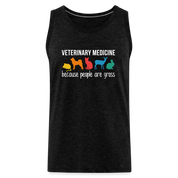 Veterinary medicine: because people are gross Men’s Premium Tank - charcoal grey