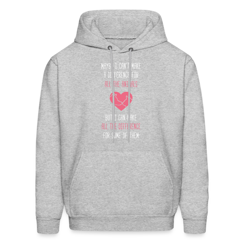 Maybe I can't make a difference for all the animals, but I can make all the difference for some of them S00058 Men's Hoodie - heather gray