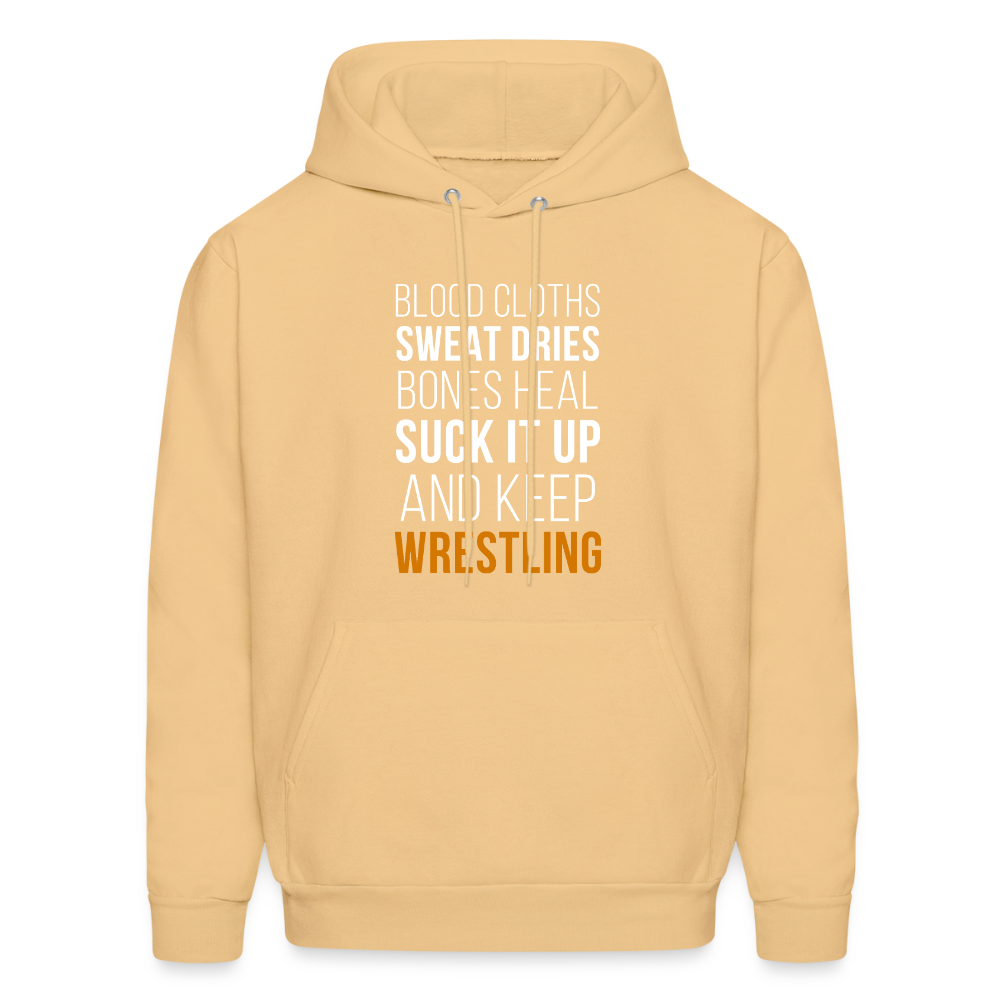 Blood cloths, sweat dries, bones heal, suck it up and keep wrestling Unisex Hoodie - light gold 