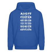 Adopt, if you can't adopt, foster, if you can't foster, sponsor, if you can't sponsor, volunteer.... S00061Men's Hoodie - royal blue