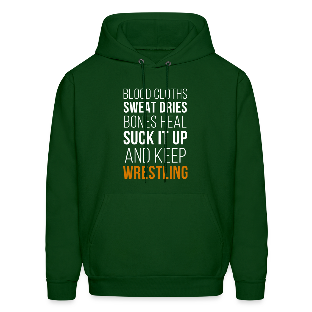 Blood cloths, sweat dries, bones heal, suck it up and keep wrestling Unisex Hoodie - forest green
