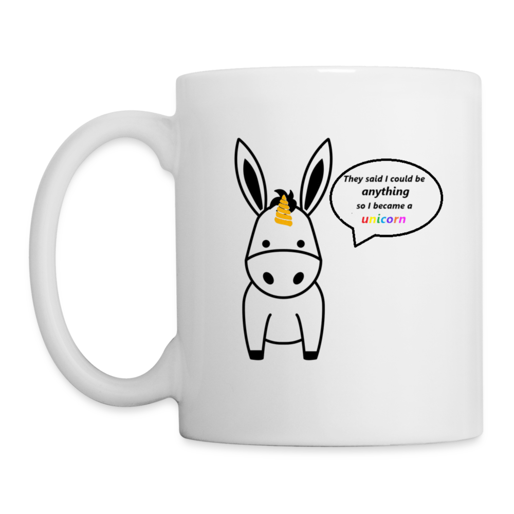 Donkey Unicorn - They said I could be anything so I become a Unicorn - white