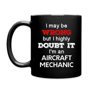 I May Be Wrong But I Highly Doubt It I'm Aircraft Mechanic Full Color Mug - black