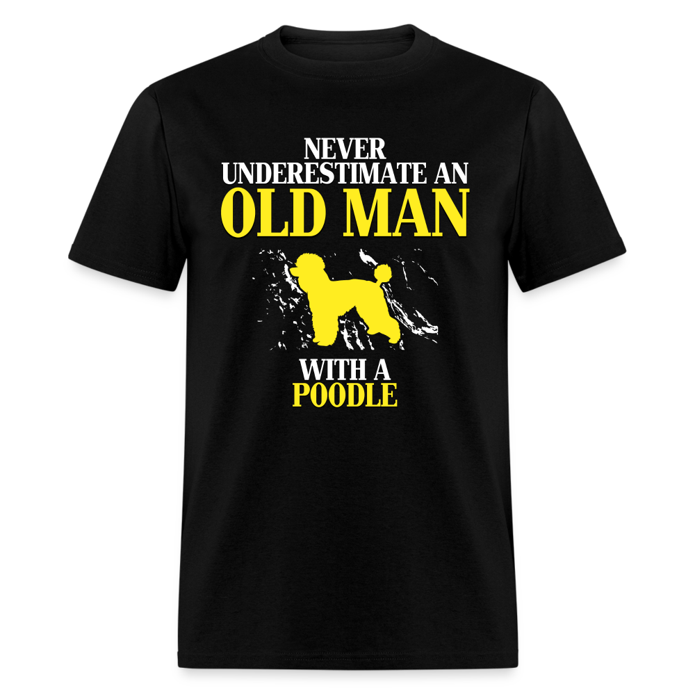 K00688   NEW  Poodle Gift, Never underestimate an old man with a Poodle, Grandpa tee, Unisex T-shirt, Grandfather gift, Grandfather t-shirtUnisex Classic T-Shirt - black