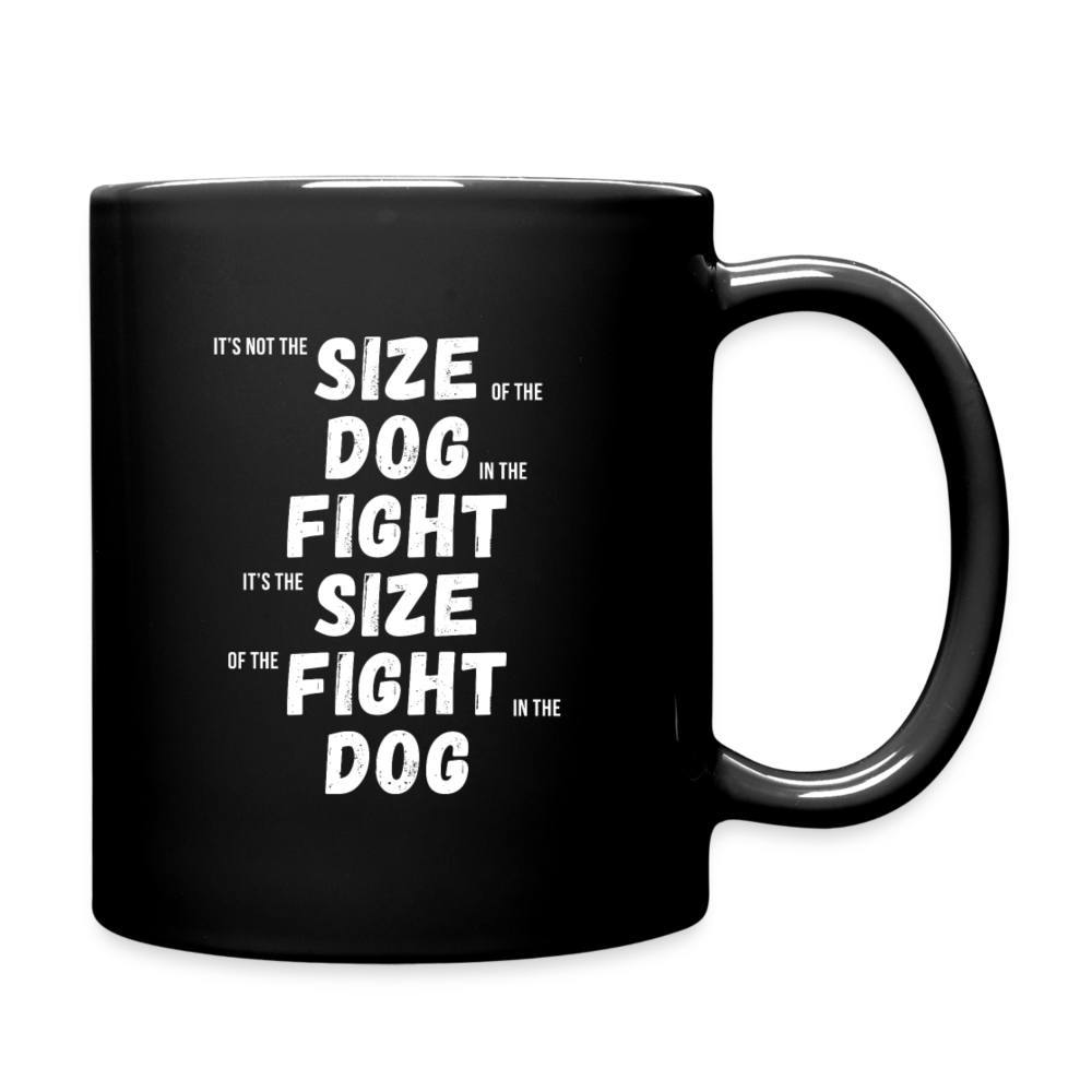 It's not the size of the dog in the fight It's the size of the fight in the dog Full Color Mug - black