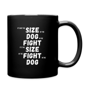 It's not the size of the dog in the fight It's the size of the fight in the dog Full Color Mug - black
