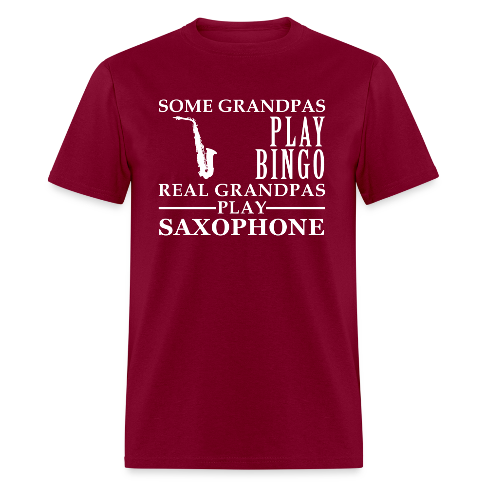 K00044  Saxophone Gift, Some Grandpas play bingo, Real Grandpas Saxophone, Grandpa tee, Unisex T-shirt, Grandfather gift, Grandfather t-shirt - burgundy