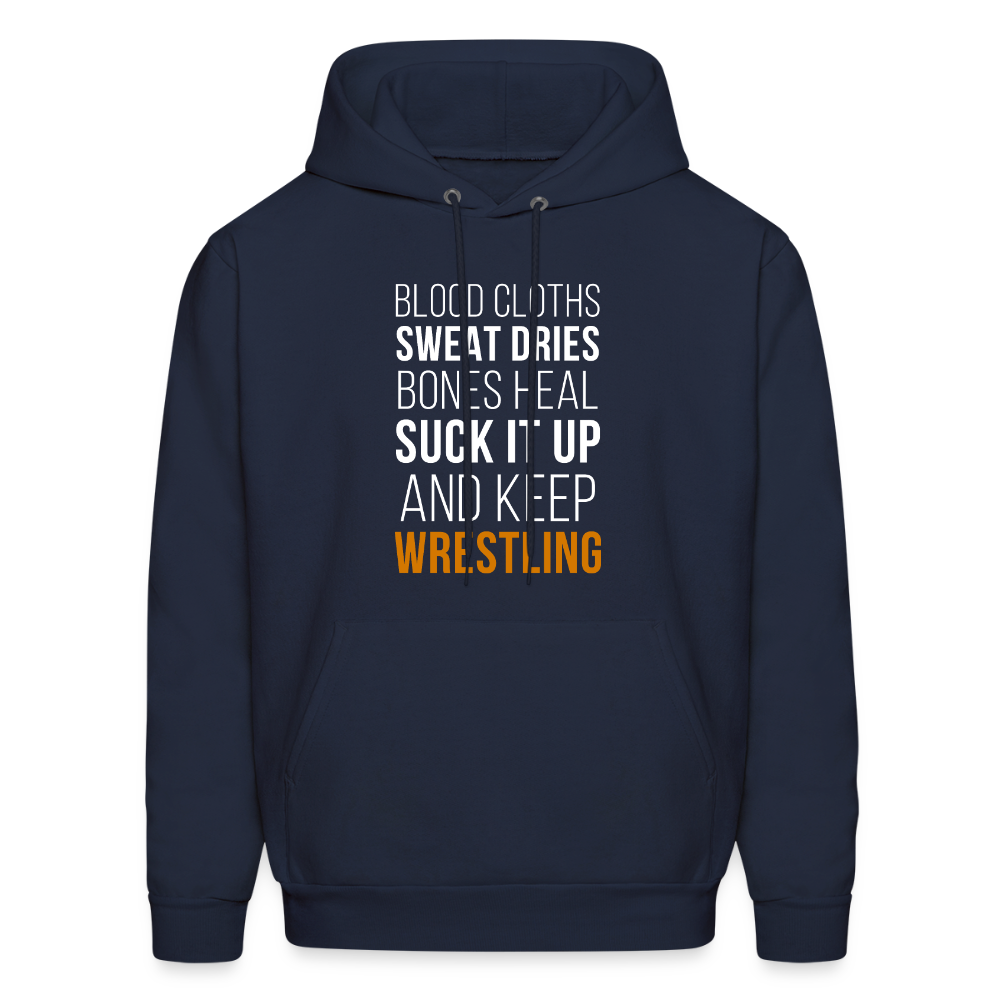 Blood cloths, sweat dries, bones heal, suck it up and keep wrestling Unisex Hoodie - navy