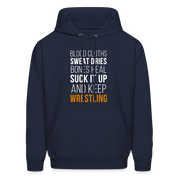 Blood cloths, sweat dries, bones heal, suck it up and keep wrestling Unisex Hoodie - navy