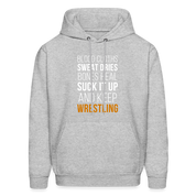Blood cloths, sweat dries, bones heal, suck it up and keep wrestling Unisex Hoodie - heather gray