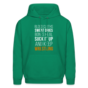 Blood cloths, sweat dries, bones heal, suck it up and keep wrestling Unisex Hoodie - kelly green