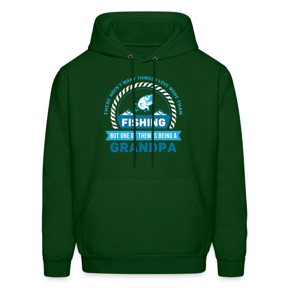 S00608  Grandpa Hoodie - There aren't many things I love more than fishing, but one of them is being a grandpa Father's Day GiftMen's Hoodie - forest green