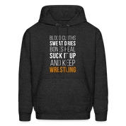 Blood cloths, sweat dries, bones heal, suck it up and keep wrestling Unisex Hoodie - charcoal grey