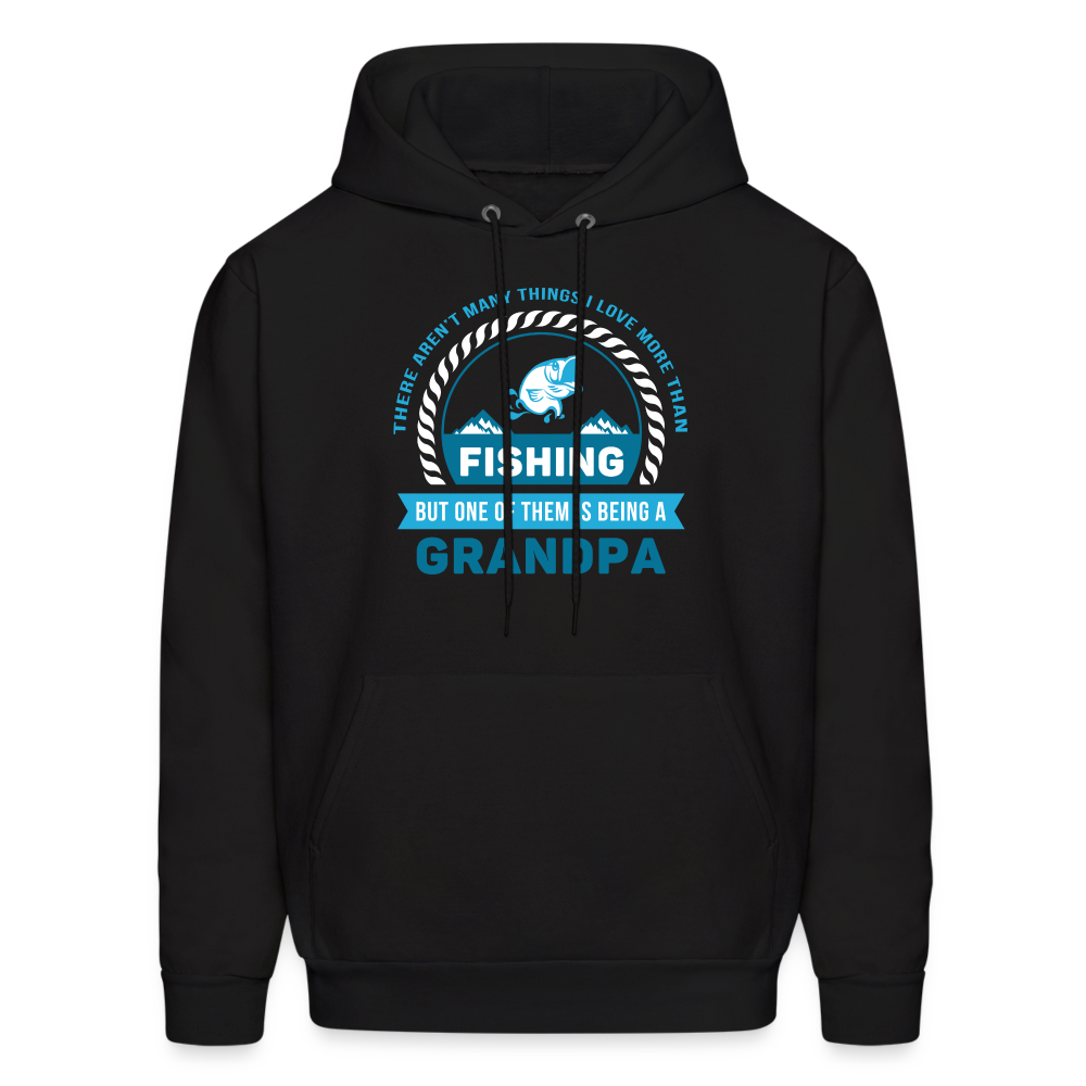 S00608  Grandpa Hoodie - There aren't many things I love more than fishing, but one of them is being a grandpa Father's Day GiftMen's Hoodie - black