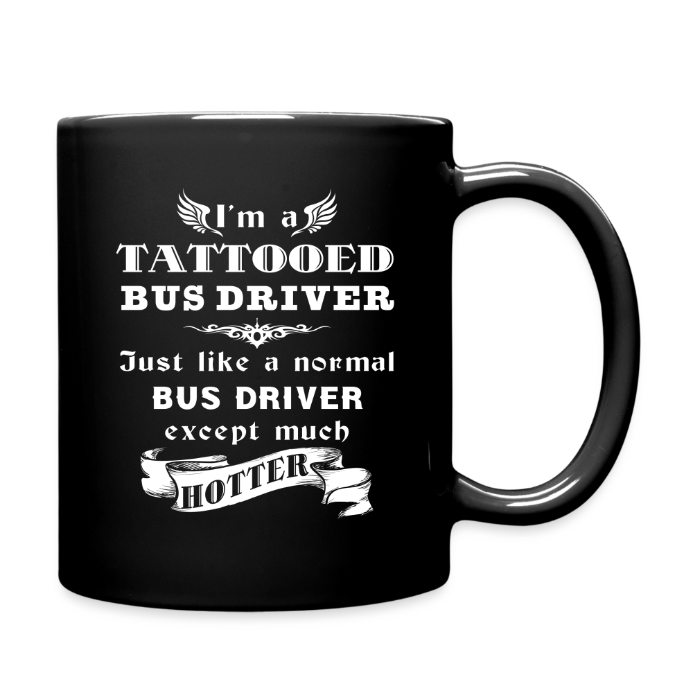 I'm a Tattooed Bus driver Just like a normal Bus driver except much hotter Full Color Mug - black