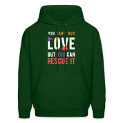 Animal Rescue Hoodie - You can't buy love, but you can rescue it  S00060 Men's Hoodie - forest green