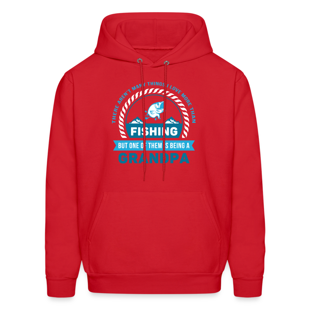 S00608  Grandpa Hoodie - There aren't many things I love more than fishing, but one of them is being a grandpa Father's Day GiftMen's Hoodie - red