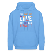 Animal Rescue Hoodie - You can't buy love, but you can rescue it  S00060 Men's Hoodie - carolina blue