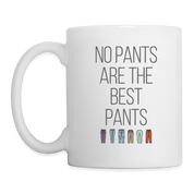 No Pants Are The Best Pants Coffee/Tea Mug - white