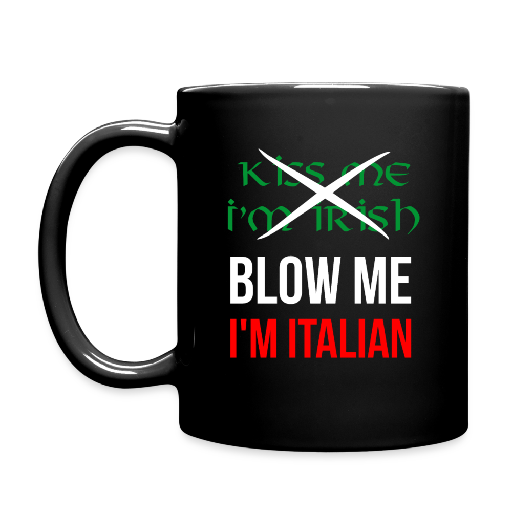 Kiss me I'm Irish, Blow me I'm Italian - Full Color Mug - black