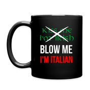 Kiss me I'm Irish, Blow me I'm Italian - Full Color Mug - black