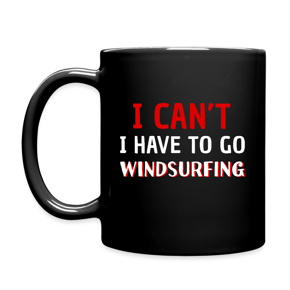 P02344 Windsurfing- I Can't I Have To Go Windsurfing 11 oz Black Coffee Mug, Gift for Windsurfers - black