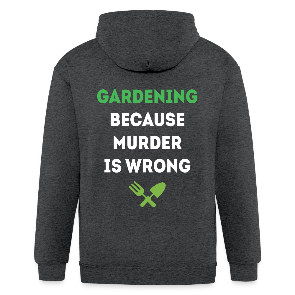 S00268    Personalizable Gardening, because murder is wrong Unisex Zip Hoodie Gardening  Zip Hoodie - deep heather