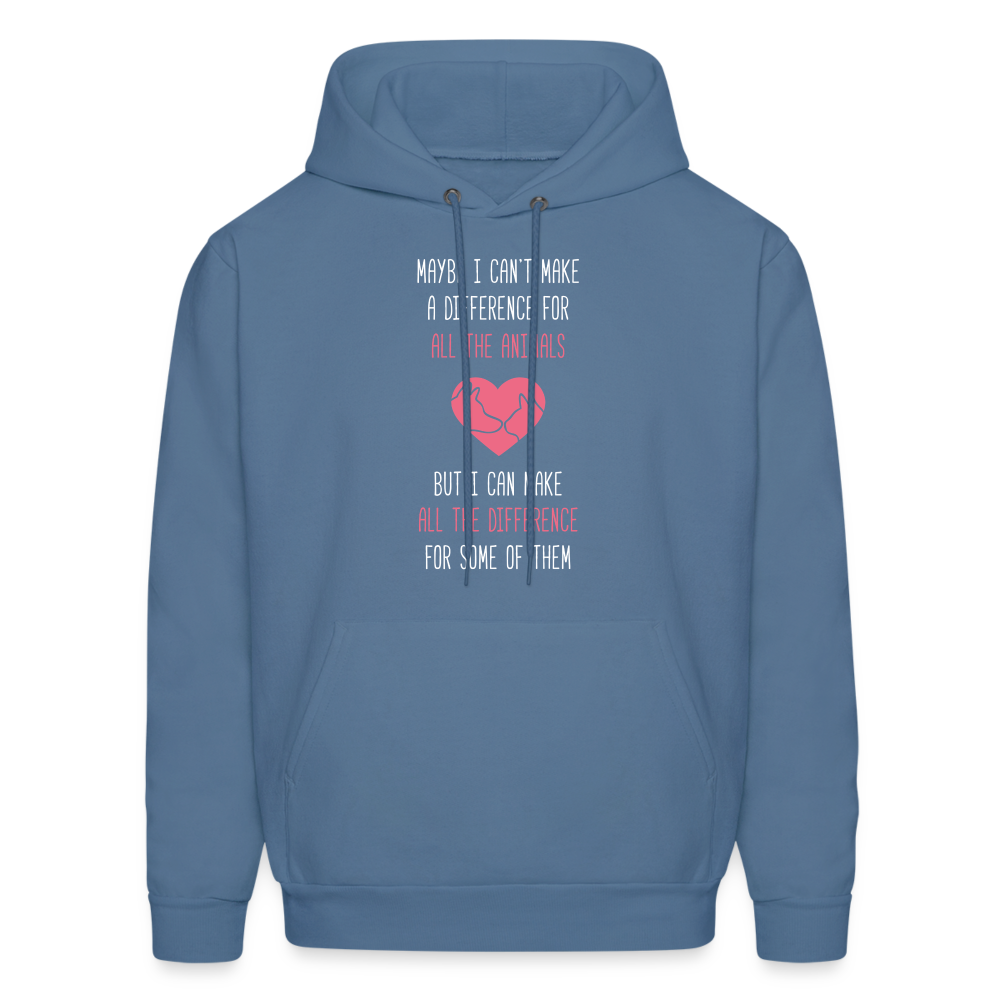 Maybe I can't make a difference for all the animals, but I can make all the difference for some of them S00058 Men's Hoodie - denim blue