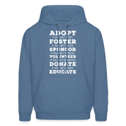 Adopt, if you can't adopt, foster, if you can't foster, sponsor, if you can't sponsor, volunteer.... S00061Men's Hoodie - denim blue