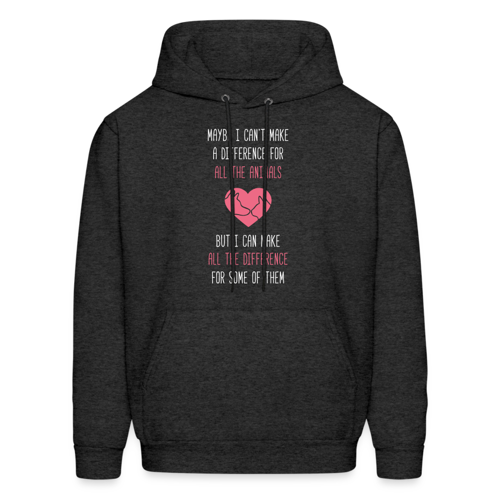 Maybe I can't make a difference for all the animals, but I can make all the difference for some of them S00058 Men's Hoodie - charcoal grey