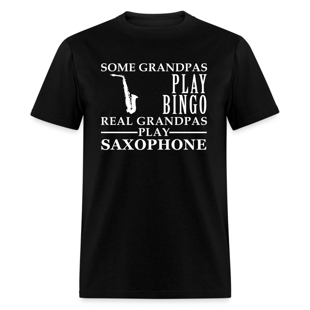 K00044  Saxophone Gift, Some Grandpas play bingo, Real Grandpas Saxophone, Grandpa tee, Unisex T-shirt, Grandfather gift, Grandfather t-shirt - black
